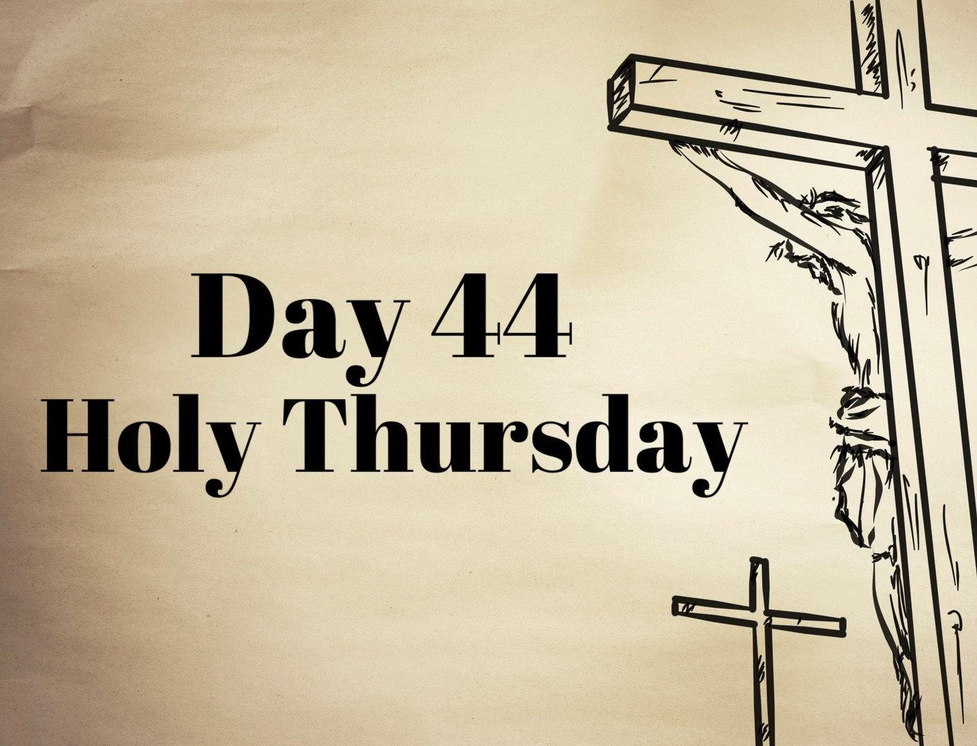Lent Day 44